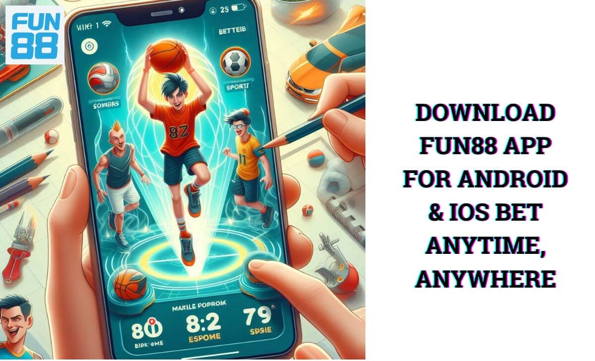 Download FUN88 App for Android & iOS Bet Anytime, Anywhere