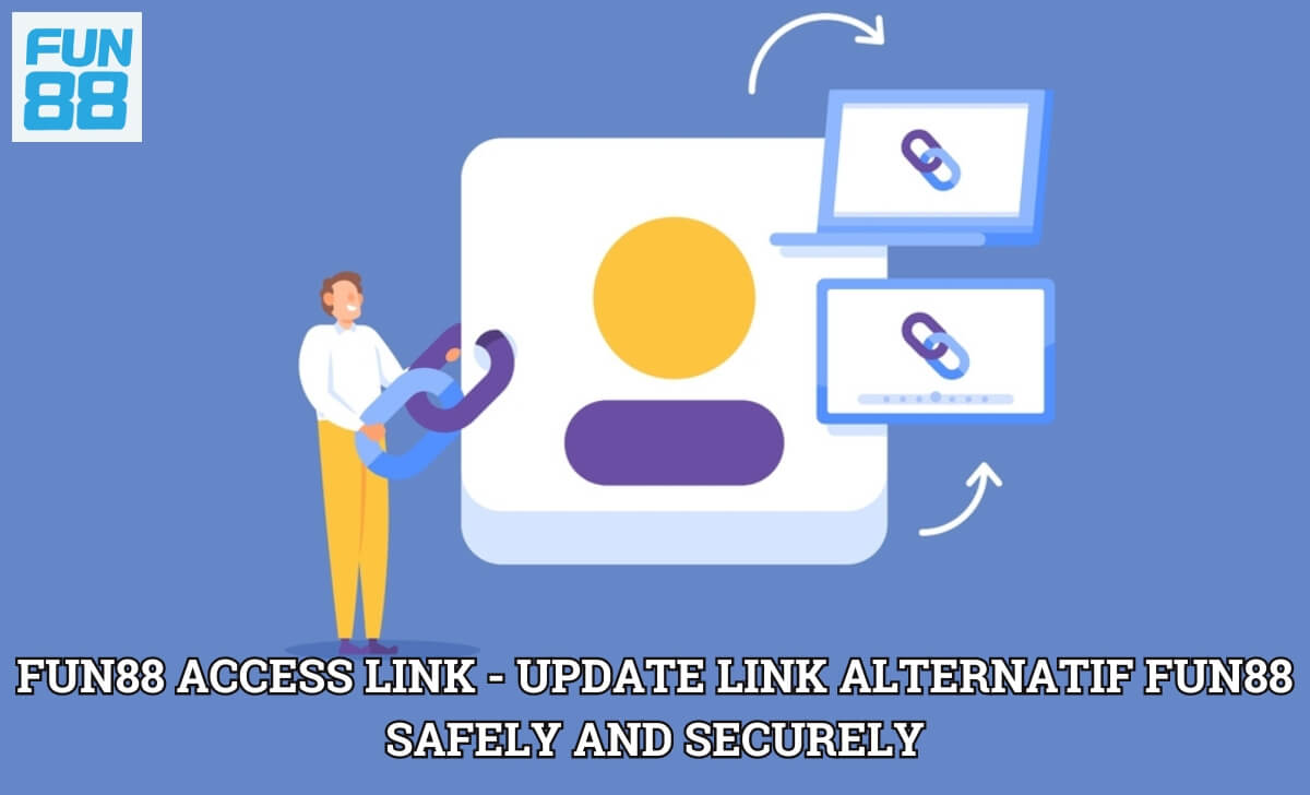 Fun88 Access Link - Update Link Alternatif Fun88 Safely and Securely