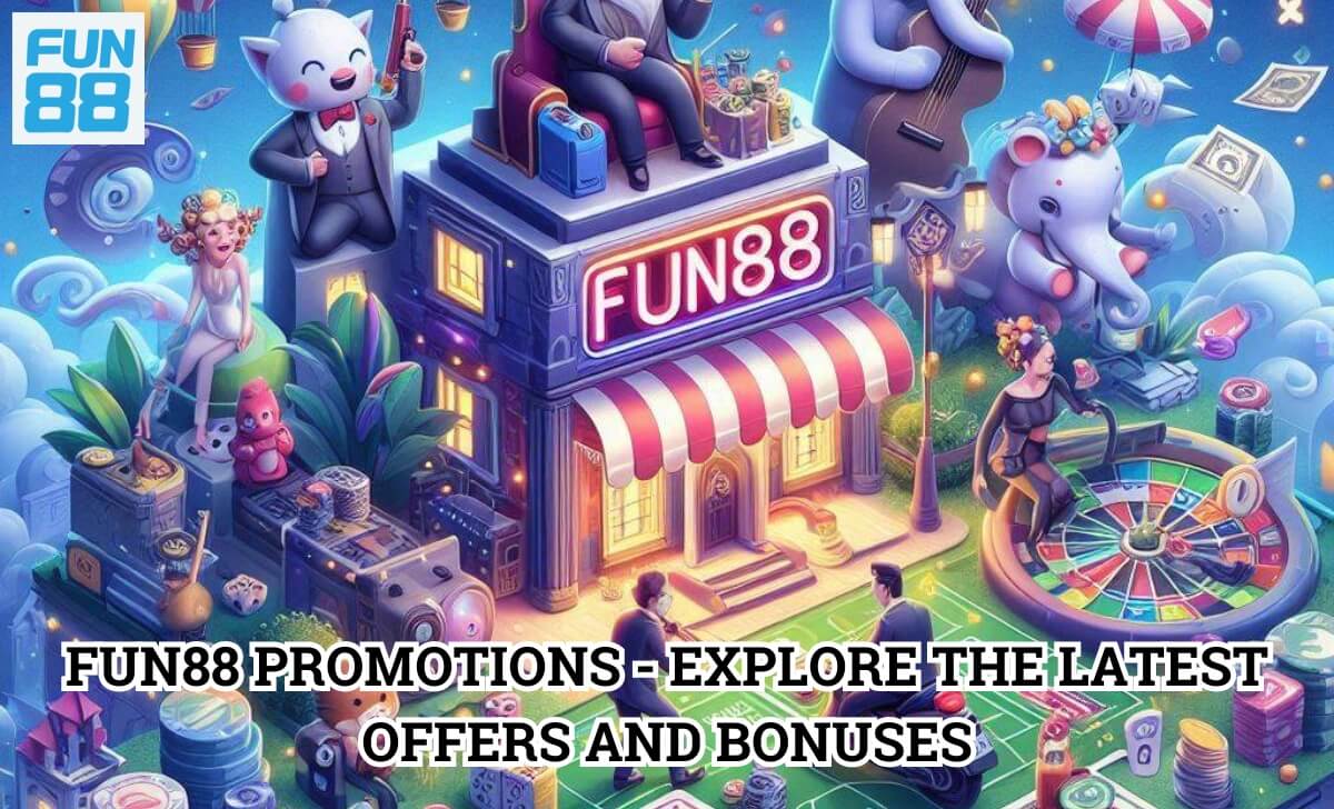 FUN88 Promotions - Explore the Latest Offers and Bonuses